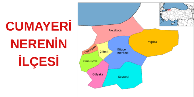 CUMAYERİ İLÇESİ